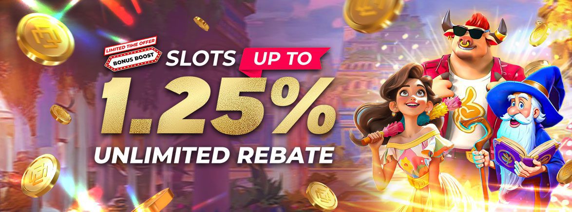 Slots Bonus Boost up to 1.25% Unlimited Daily Rebate Slots Bonus Boost up to 1.25% Unlimited Daily Rebate